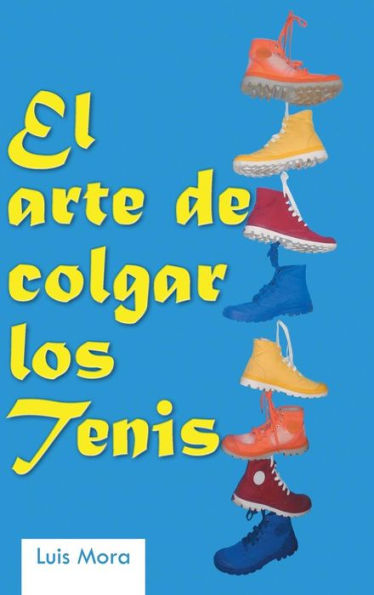 El Arte De Colgar Los Tenis (Spanish Edition)