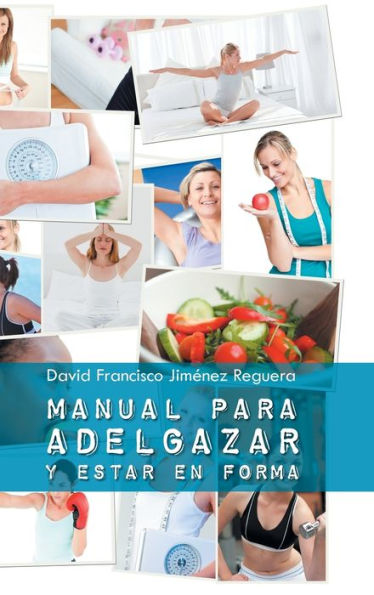 Manual Para Adelgazar Y Estar En Forma (Spanish Edition)