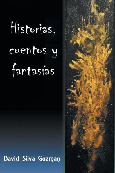Historias, Cuentos Y Fantasías (Spanish Edition)