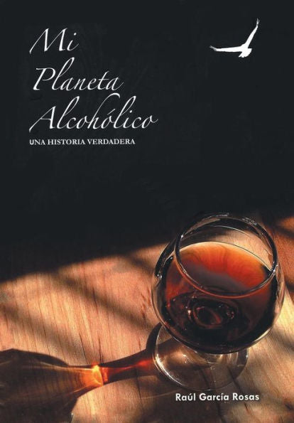 Mi Planeta Alcoholico: Una Historia Verdadera (Spanish Edition)