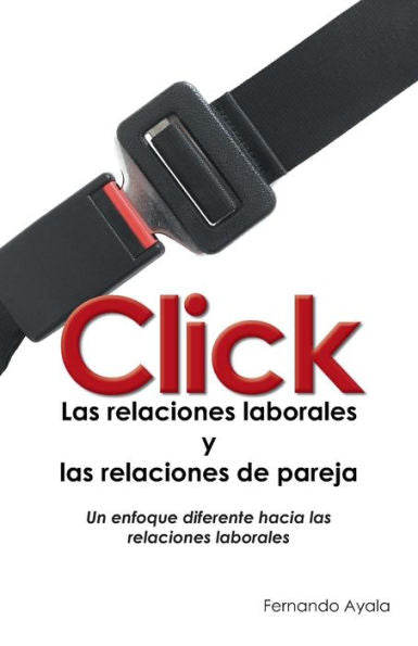 Click: Las Relaciones Laborales Y Las Relaciones De Pareja (Spanish Edition)