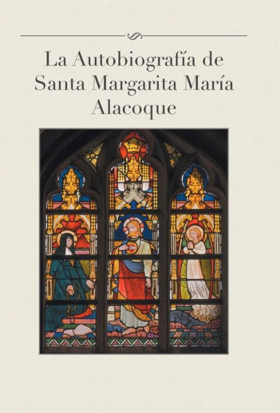 La Autobiografia De Santa Margarita Maria Alacoque (Spanish Edition)