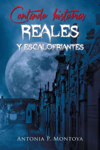 Contando Historias Reales Y Escalofriantes (Spanish Edition)
