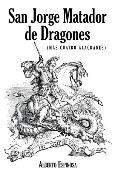 San Jorge Matador De Dragones: (Más Cuatro Alacranes) (Spanish Edition)