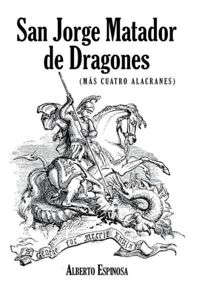 San Jorge Matador De Dragones: (Más Cuatro Alacranes) (Spanish Edition)