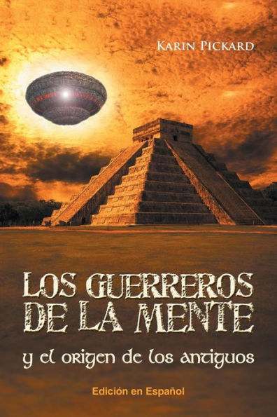 Los Guerreros De La Mente Y El Origen De Los Antiguos (Spanish Edition)