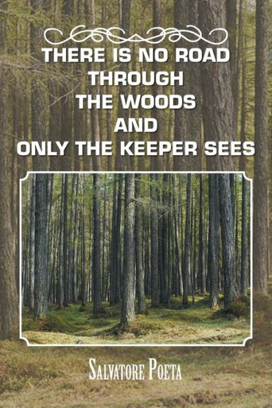 There Is No Road Through The Woods And Only The Keeper Sees