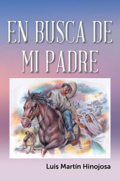 En Busca De Mi Padre (Spanish Edition)