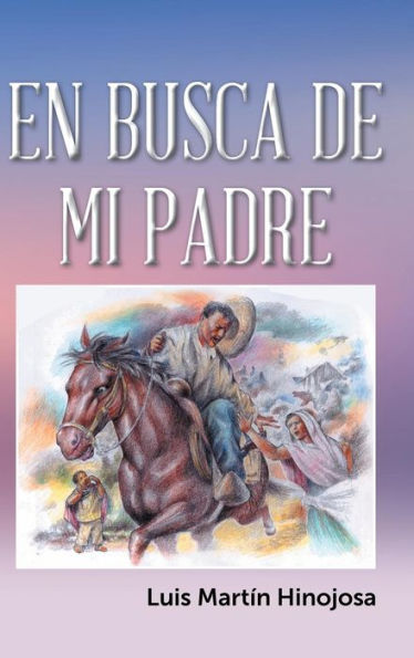 En Busca De Mi Padre (Spanish Edition)