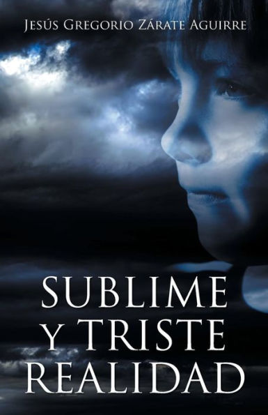 Sublime Y Triste Realidad (Spanish Edition)