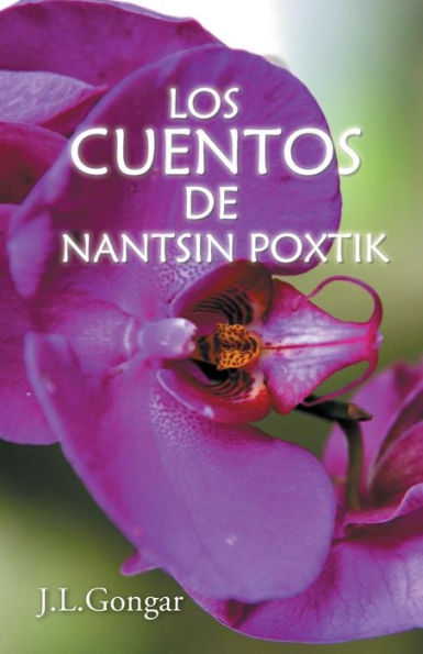 Los Cuentos De Nantsin Poxtik (Spanish Edition)