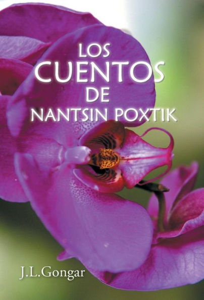 Los Cuentos De Nantsin Poxtik (Spanish Edition)