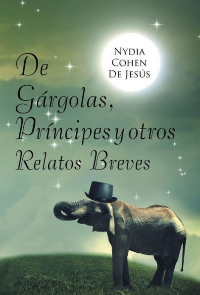 De Gárgolas, Principes Y Otros Relatos Breves (Spanish Edition)