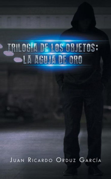 Trilogía De Los Objetos: La Aguja De Oro (Spanish Edition)