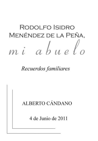 Rodolfo Isidro Menéndez De La Peña, Mi Abuelo: Recuerdos Familiares (Spanish Edition)