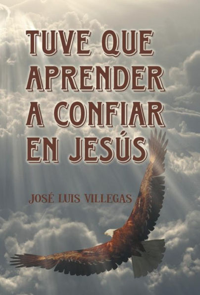 Tuve Que Aprender A Confiar En Jesus (Spanish Edition)
