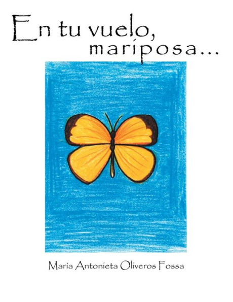 En Tu Vuelo, Mariposa. . . (Spanish Edition)