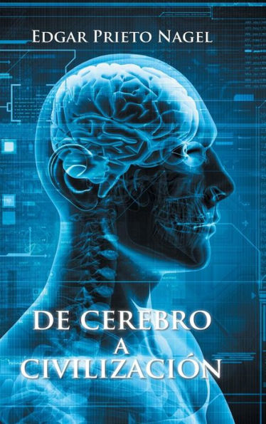 De Cerebro A Civilización (Spanish Edition)