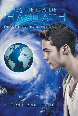 La Tierra De H?Ilath: Dios Y El Joven: Una Oferta De Vida (Spanish Edition)
