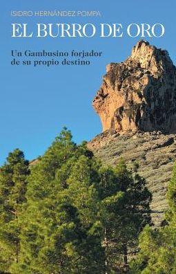 El Burro De Oro: Un Gambusino Forjador De Su Propio Destino (Spanish Edition)