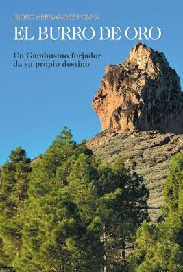 El Burro De Oro: Un Gambusino Forjador De Su Propio Destino (Spanish Edition)