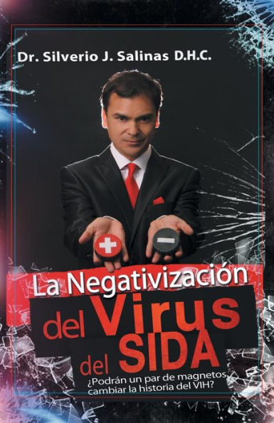La Negativización Del Virus Del Sida: ?Odran Un Par De Magnetos Cambiar La Historia Del Vih? (Spanish Edition)