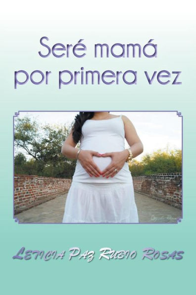 Ser?Mam?Por Primera Vez (Spanish Edition)