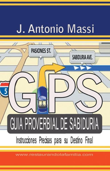 Gps Guía Proverbial De Sabiduría: Instrucciones Precisas Para Su Destino Final (Spanish Edition)