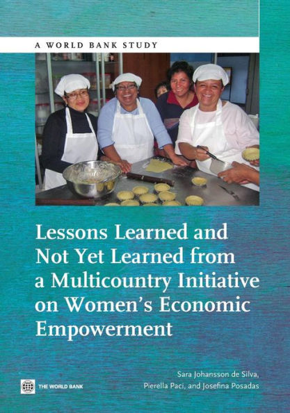Lessons Learned And Not Yet Learned From A Multicountry Initiative On Women's Economic Empowerment (World Bank Studies)