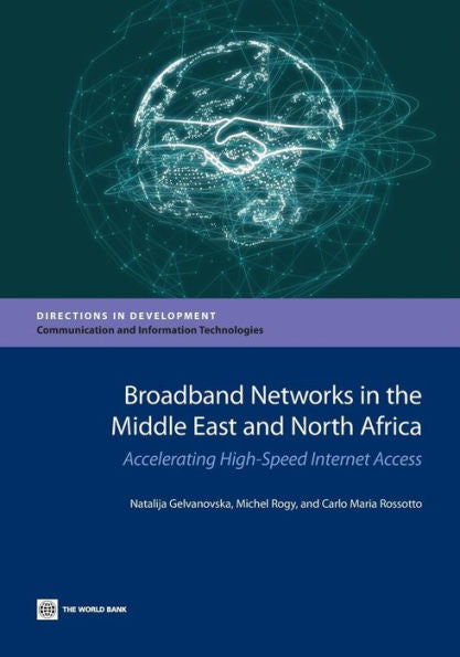 Broadband Networks In The Middle East And North Africa: Accelerating High-Speed Internet Access (Directions In Development - Information And Communication Technologies)