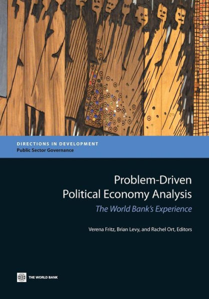 Problem-Driven Political Economy Analysis: The World Bank's Experience (Directions In Development - Public Sector Governance)