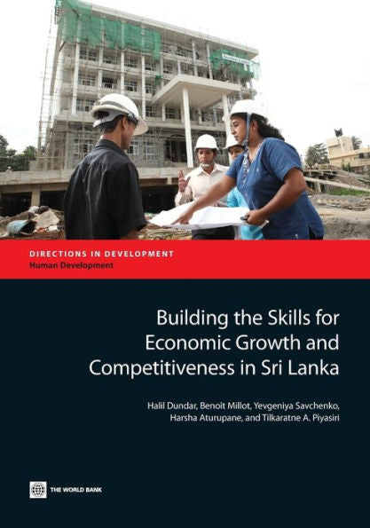 Building The Skills For Economic Growth And Competitiveness In Sri Lanka (Directions In Development - Human Development)