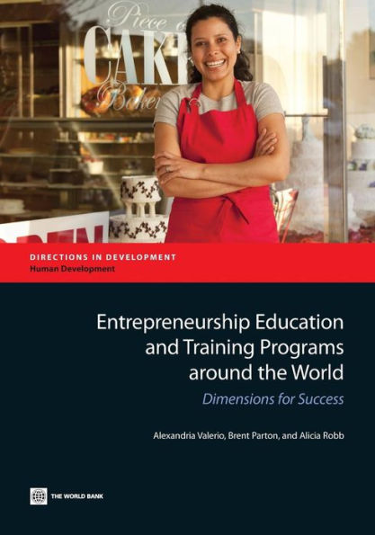 Entrepreneurship Education And Training Programs Around The World: Dimensions For Success (Directions In Development - Human Development)