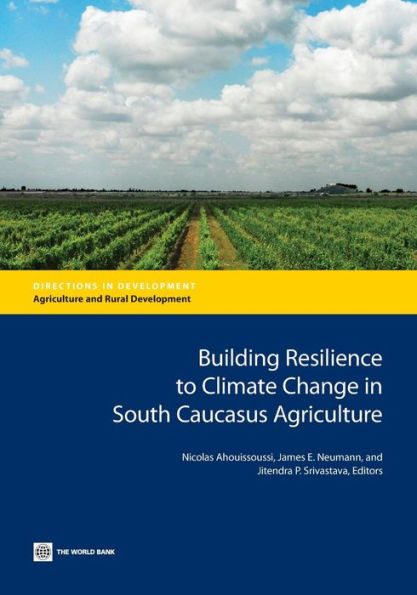 Building Resilience To Climate Change In South Caucasus Agriculture (Directions In Development - Agriculture And Rural Development)
