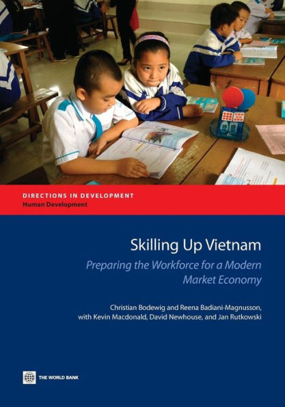 Skilling Up Vietnam: Preparing The Workforce For A Modern Market Economy (Directions In Development - Human Development)