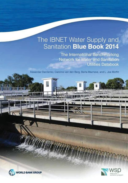 The Ibnet Water Supply And Sanitation Blue Book 2014: The International Benchmarking Network For Water And Sanitation Utilities Databook