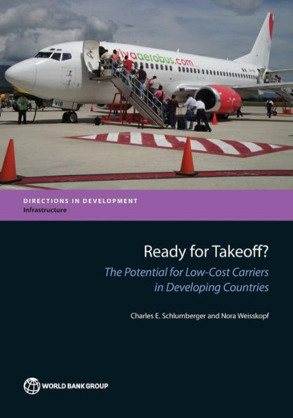 Ready For Takeoff?: The Potential For Low-Cost Carriers In Developing Countries (Directions In Development - Infrastructure)