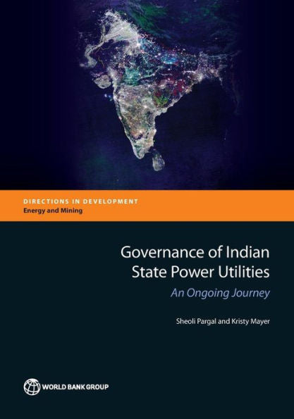 Governance Of Indian State Power Utilities: An Ongoing Journey (Directions In Development - Energy And Mining)