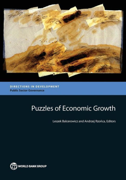 Puzzles Of Economic Growth (Directions In Development - Public Sector Governance)