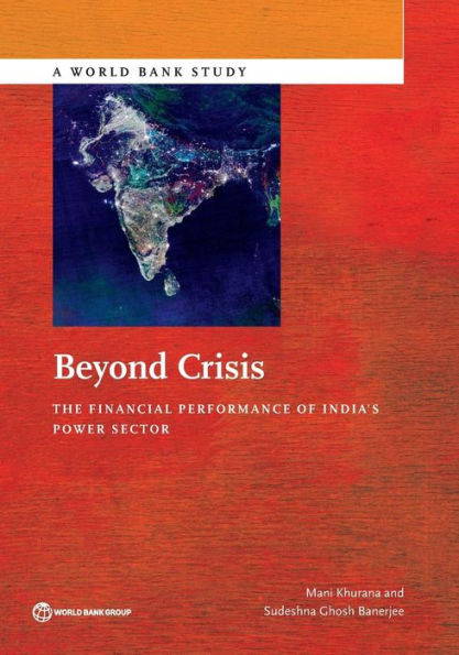 Beyond Crisis: The Financial Performance Of India's Power Sector (World Bank Studies)