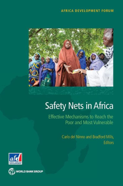 Safety Nets In Africa: Effective Mechanisms To Reach The Poor And Most Vulnerable (Africa Development Forum)