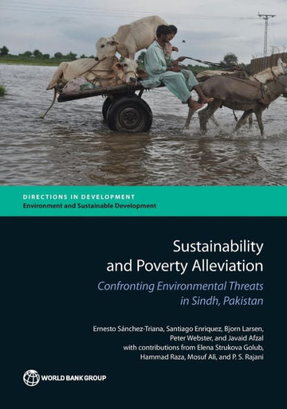 Sustainability And Poverty Alleviation: Confronting Environmental Threats In Sindh, Pakistan (Directions In Development - Environment And Sustainable Development)