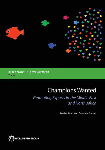 Champions Wanted: Promoting Exports In The Middle East And North Africa (Directions In Development - Trade)