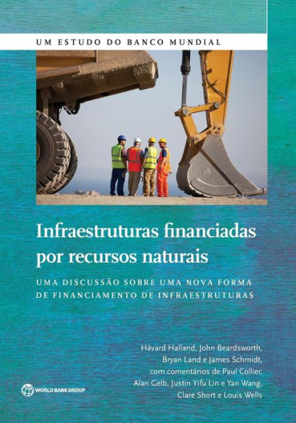 Infraestruturas Financiadas Por Recursos Naturais: Uma Discuss? Sobre Uma Nova Forma De Financiamento Das Infraestruturas (World Bank Studies) (Portuguese Edition)