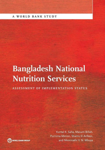 Bangladesh National Nutrition Services: Assessment Of Implementation Status (World Bank Studies)