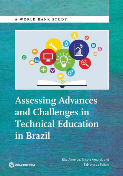 Assessing Advances And Challenges In Technical Education In Brazil (World Bank Studies)