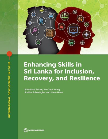 Enhancing Skills In Sri Lanka For Inclusion, Recovery, And Resilience (International Development In Focus)