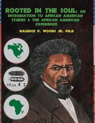 Rooted In The Soul: An Introduction To African American Studies And The African American Experience