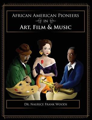 African American Pioneers In Art, Film, And Music