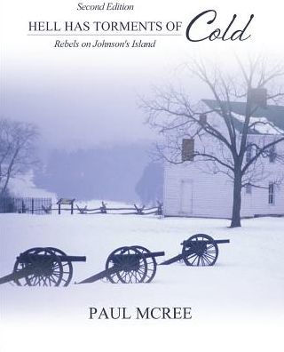 Hell Has Torments Of Cold: Rebels On Johnson's Island